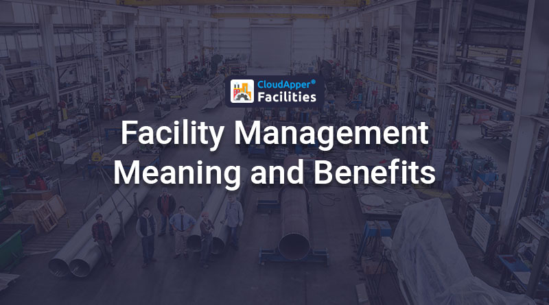 Facilities-Management-Meaning-and-How-Does-It-Benefit-You