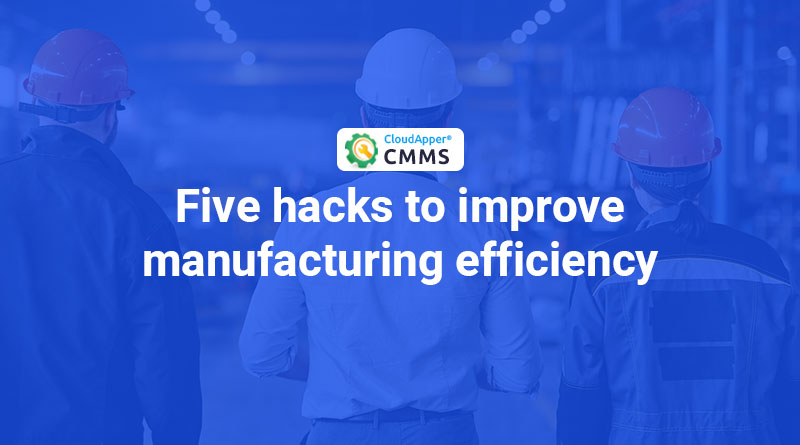 Improve-Manufacturing-Efficiency-with-CloudApper-CMMS