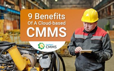9 Benefits of a Cloud-Based CMMS Solution That Make It a Must-Have