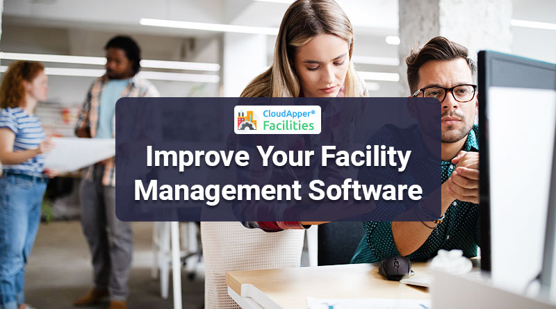 Seven-Things-You-Must-Ensure-to-Improve-Your-Facility-Management-Software