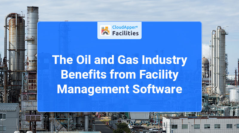 The-Oil-and-Gas-Industry-Benefits-from-Facility-Management-Software-