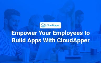 Empower Your Employees to Build Apps With CloudApper No-Code Platform