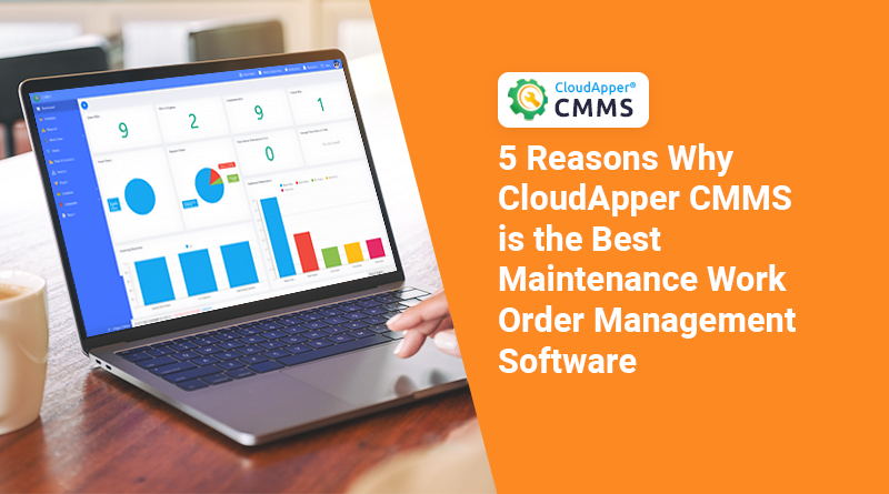 5-Reasons-Why-CloudApper-CMMS-is-the-Best-Maintenance-Work-Order-Management-Software