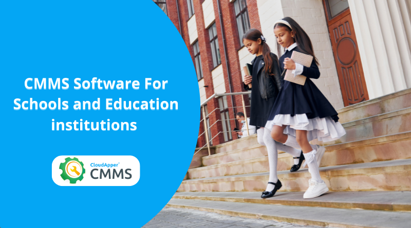 Benefits of Using CMMS Software For Schools and Education institutions