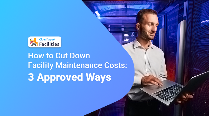 How-to-Cut-Down-Facility-Maintenance-Costs--3-Approved-Ways