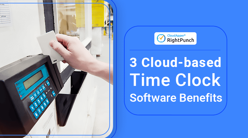 Top-3-Cloud-Based-Time-Clock-Software-Benefits-RightPunch
