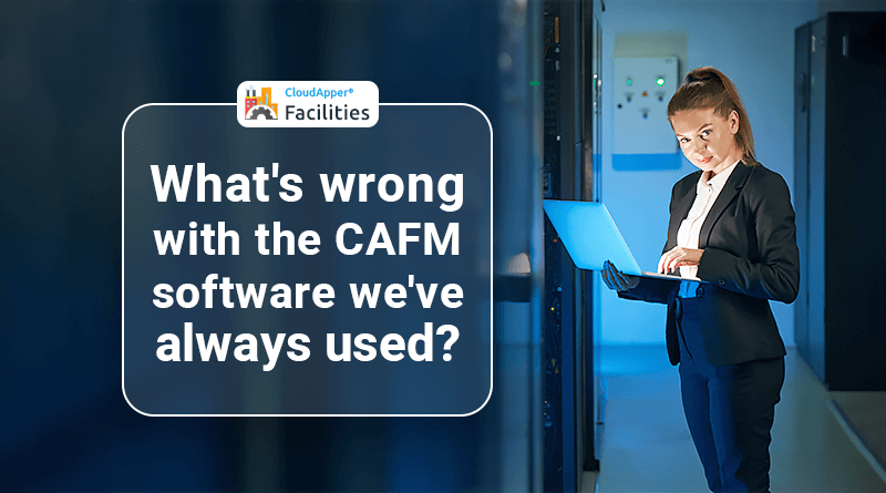 Whats-wrong-with-the-CAFM-software-weve-always-used