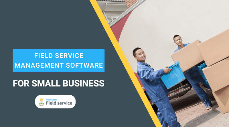 Field service management software can help small business