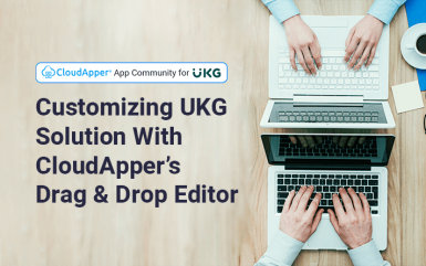 Customizing UKG Solution With CloudApper’s Drag and Drop Editor