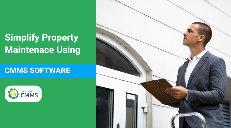How to Simplify Property Maintenance with CMMS Software
