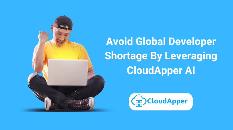 Avoid Global Developer Shortage By Leveraging CloudApper AI