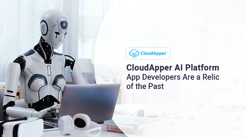 Cloudapper AI Platform: App Developers Are a Relic of the Past