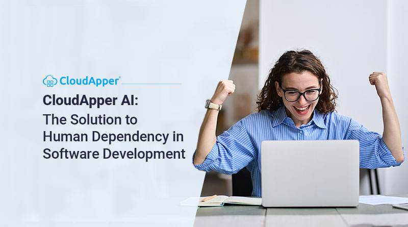 CloudApper AI: The Solution to Human Dependency in Software Development