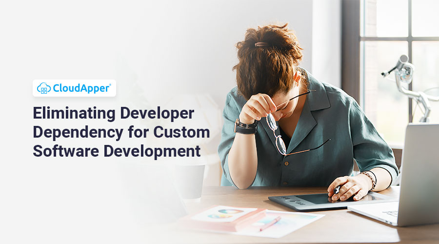 Eliminate-Developer-Dependency-for-Custom-Software-Development-CloudApper