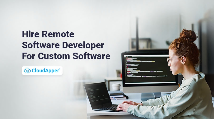 Hire Remote Software Developer For Custom Software Development