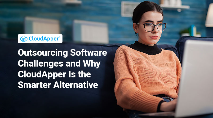 Outsourcing-Software-Challenges-and-Why-CloudApper-Is-the-Smarter-Alternative