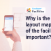 Why-is-the-layout-map-of-the-facility-important